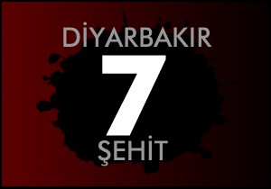 Diyarbakır da 7 şehit
