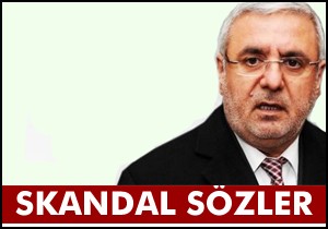 AKP li vekilden skandal sözler