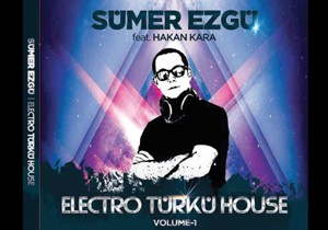 Sümer Ezgü den bir ilk;  Elektro Türkü House 