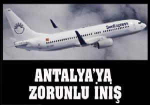 Sun Express uçağı Antalya ya zorulu iniş yaptı