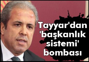 Tayyar dan  başkanlık sistemi  bombası