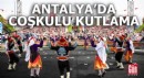 Antalya'da coşkulu bayram kutlaması