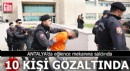 Antalya'da eğlence mekanına saldırıda 10 gözaltı