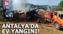 Antalya'da ev yangını