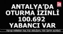 Antalya'da oturma izni olan 100.692 yabancı var