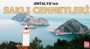 Antalya'nın az bilinen saklı cennetleri