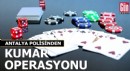 Antalya polisinden kumar operasyonu