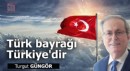 Türk bayrağı Türkiye'dir