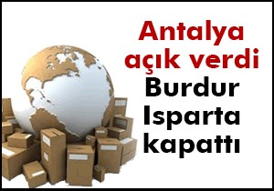 Antalya açık verdi Burdur-Isparta kapattı