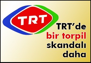 TRT’de bir torpil skandalı daha