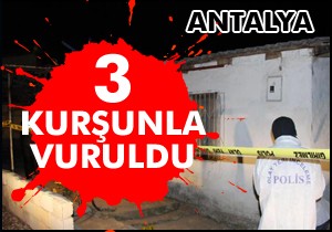 Antalya da evinin önünde vuruldu
