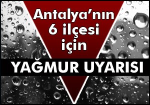 Antalya için yağmur uyarısı