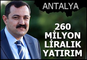 Antalya ya 260 milyonluk yatırım