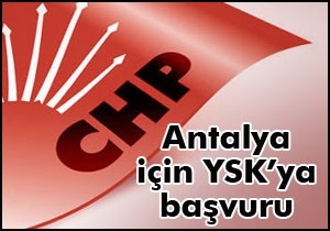 CHP Antalya için YSK ya başvurdu