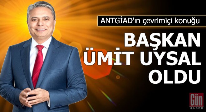ANTGİAD'ın çevrimiçi konuğu Ümit Uysal oldu