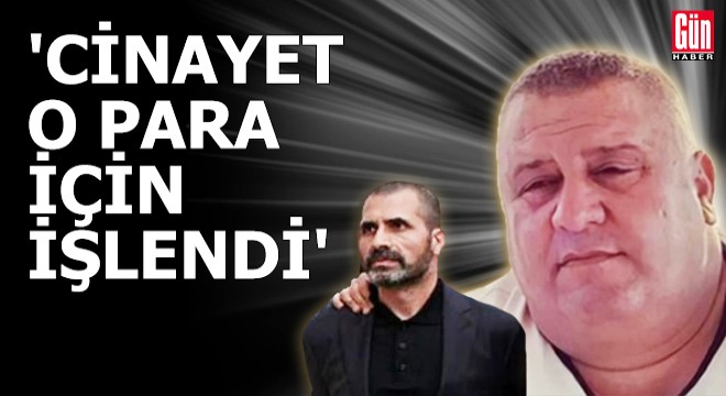 'Cinayet o para için işlendi'