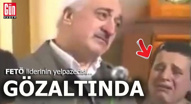 'FETÖ'nün yelpazecisi' gözaltına alındı