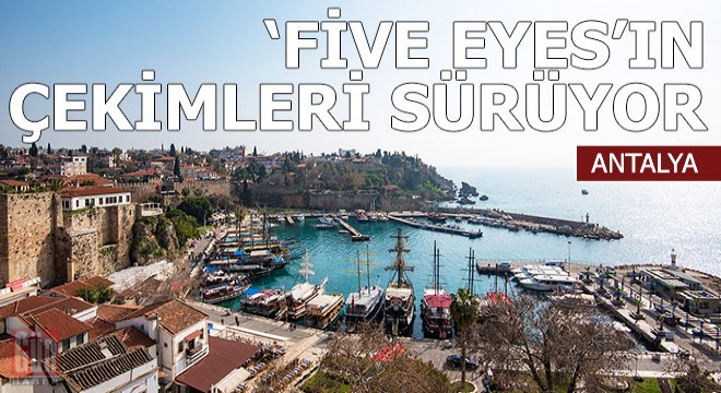 'Five Eyes'ın çekimleri Kaleiçi'nde sürüyor