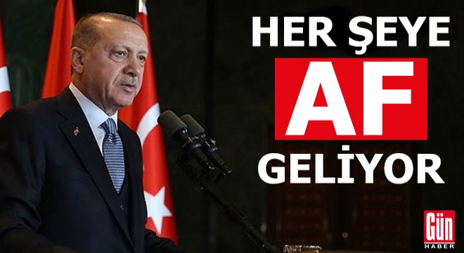 'Her şeye af geliyor'