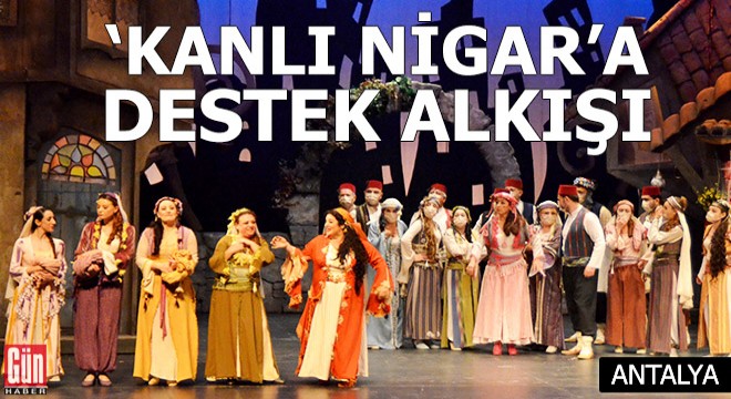 'Kanlı Nigar'a destek alkışı