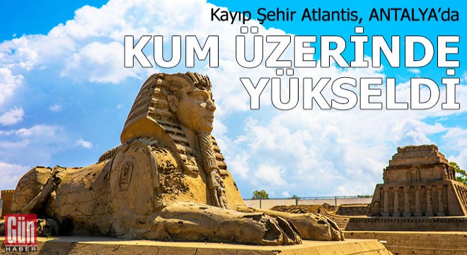'Kayıp Şehir Atlantis', kum üzerinde yükseldi