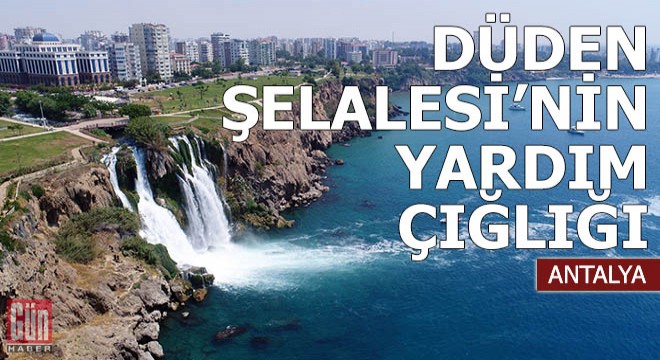 'Köpüklenme; Düden Şelalesi'nin yardım çığlığı'