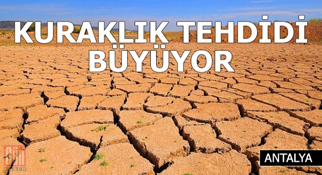 'Kuraklık tehdidi büyüyor'