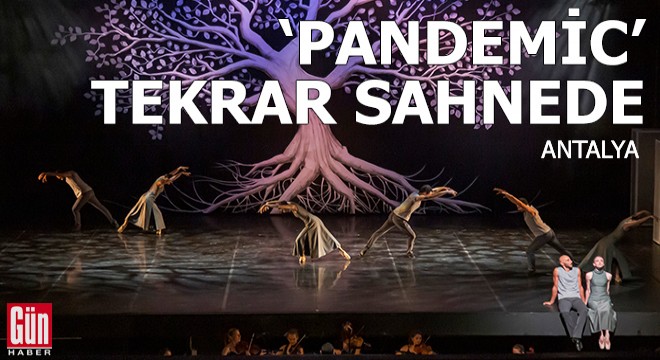 'Pandemic' balesi tekrar sahnede
