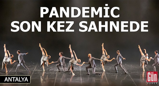 'Pandemic' bu sezon son kez sahnede