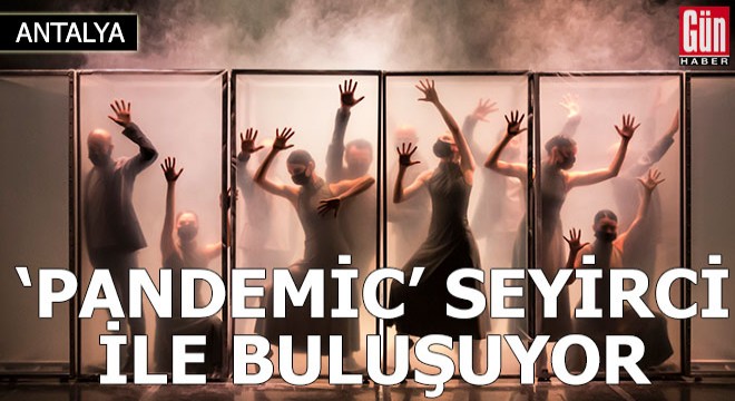 'Pandemic' seyirci ile buluşuyor