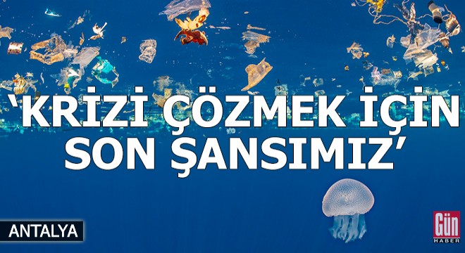 'Plastik çöp krizini çözmek için bu son şansımız'