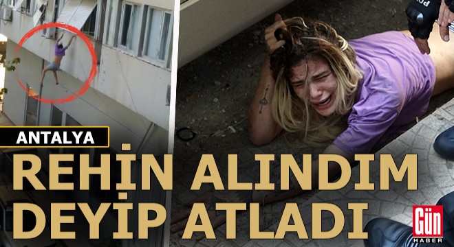'Rehin alındım' dedi, 10 metreden atladı