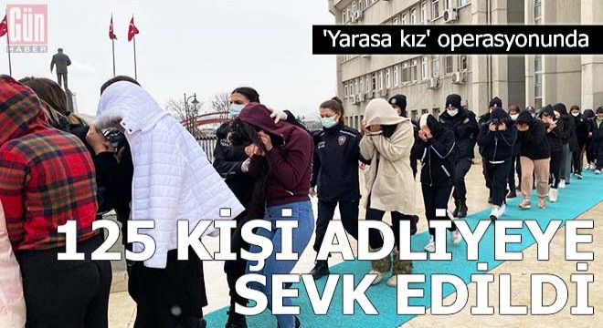 'Yarasa kız' operasyonunda 125 kişi adliyeye sevk edildi