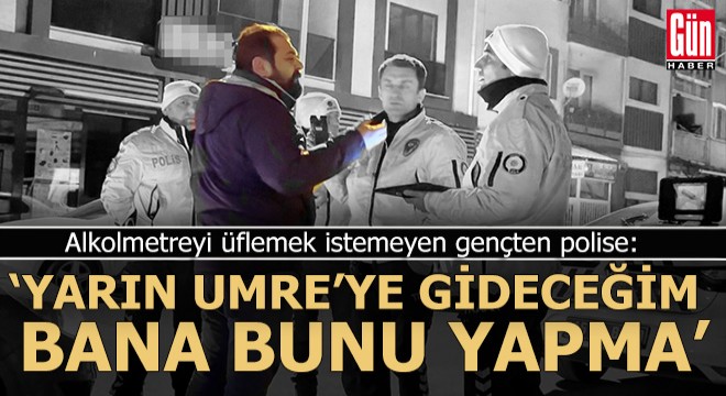 "Yarın akşam umreye gideceğim. Bana bunu yapma"