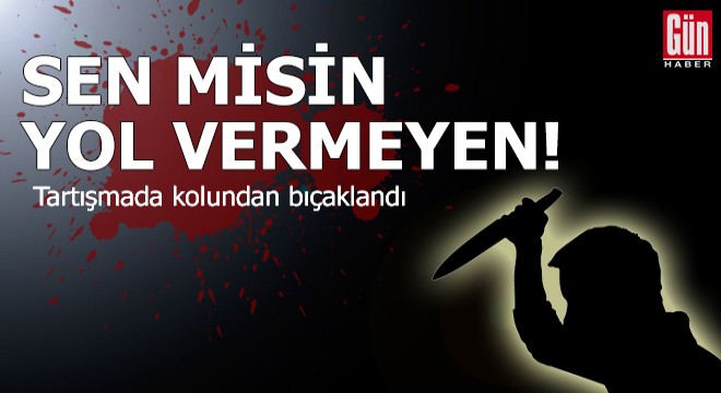 'Yol verme' tartışmasında bıçaklandı