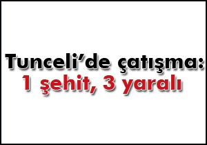 Tunceli'de çatışma