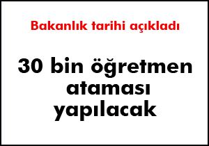 30 bin öğretmen ataması yapılacak