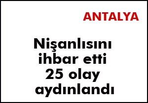 Nişanlısını ihbar etti 25 olay aydınlandı