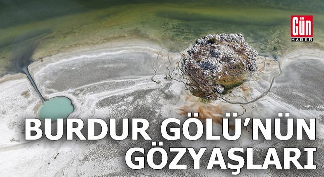  Burdur Gölü nün gözyaşları 