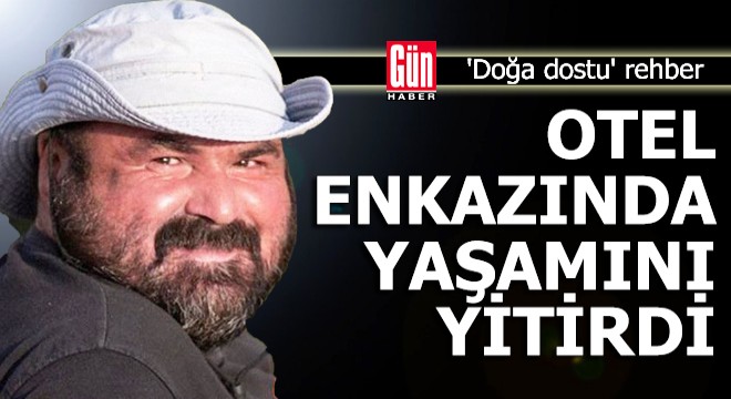  Doğa dostu  rehber, otel enkazında hayatını kaybetti