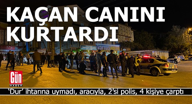  Dur  ihtarına uymayan sürücü, aracıyla 2 si polis 4 kişiye çarptı