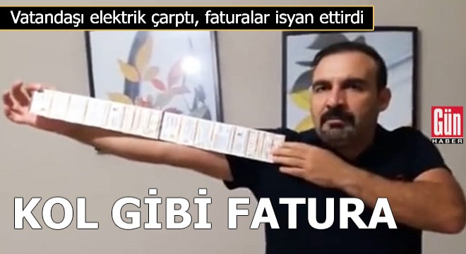  Elektrik  çarptı: Kol gibi fatura!