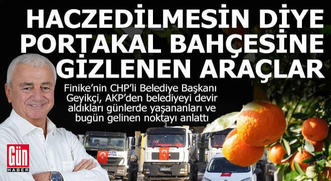  Haczedilmesin diye araçları portakal bahçesine saklamışlar 