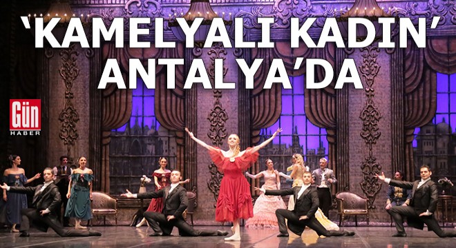  Kamelyalı Kadın  balesi tekrar Antalya da