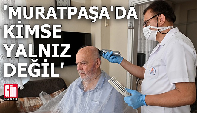 'Muratpaşa'da kimse yalnız değil'