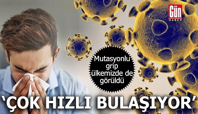 'Mutasyonlu grip' ülkemizde de görüldü