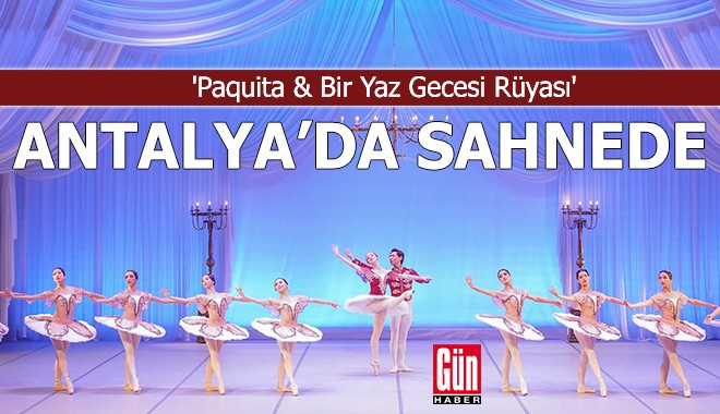 'Paquita & Bir Yaz Gecesi Rüyası' Antalya'da