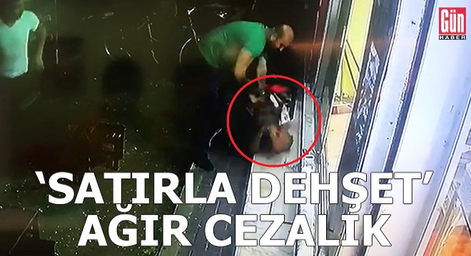  Satırla dehşet  ağır cezalık