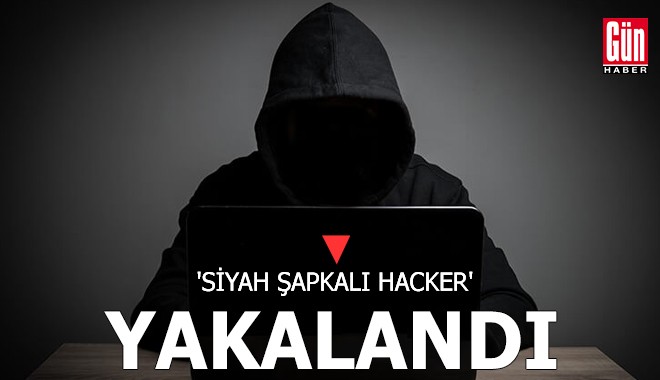 'Siyah şapkalı hacker' yakalandı