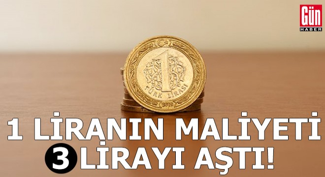 1 liranın maliyeti 3 lirayı aştı!